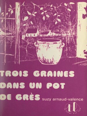 cover image of Trois graines dans un pot de grès